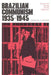 Brazilian Communism, 1935-1945: Repression during World Upheaval by John W. F. Dulles