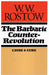 The Barbaric Counter Revolution: Cause and Cure by W. W. Rostow