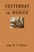Yesterday in Mexico: A Chronicle of the Revolution, 1919-1936 by John W. F. Dulles