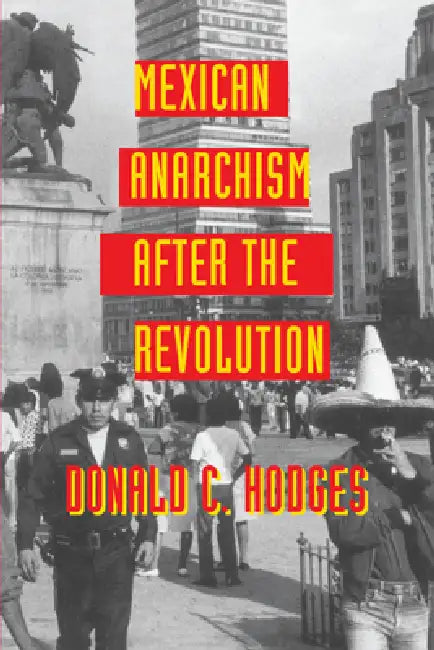 Mexican Anarchism After the Revolution by Donald C. Hodges