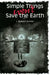 Simple Things Won't Save the Earth by J. Robert Hunter