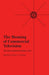 The Meaning of Commercial Television: The Texas-Stanford Seminar, 1966 by Stanley T. Donner