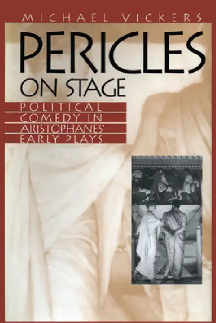 Pericles on Stage: Political Comedy in Aristophanes' Early Plays by Michael Vickers