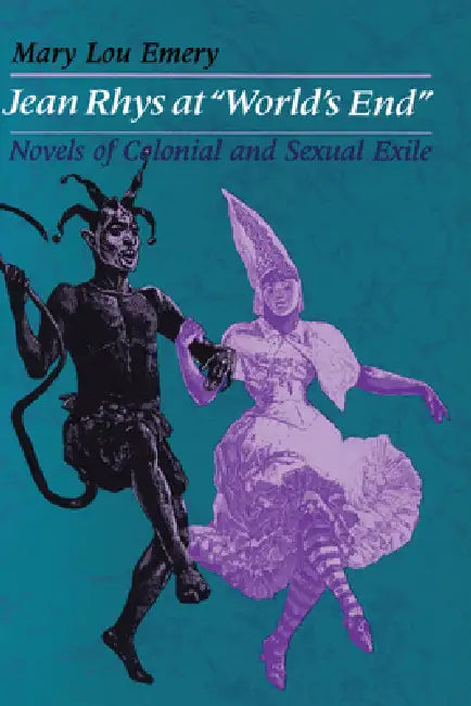 Jean Rhys at World's End: Novels of Colonial and Sexual Exile by Mary Lou Emery