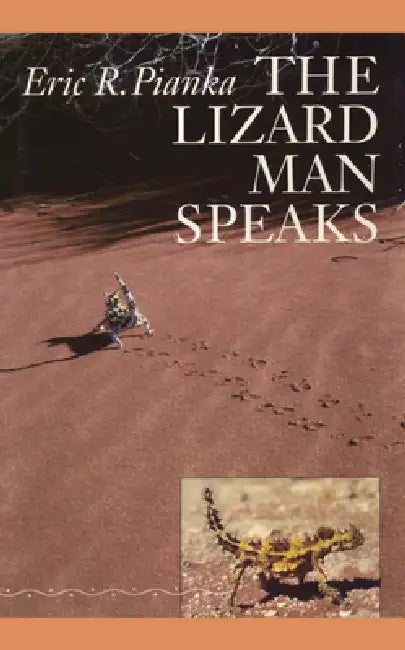 The Lizard Man Speaks by Eric R. Pianka