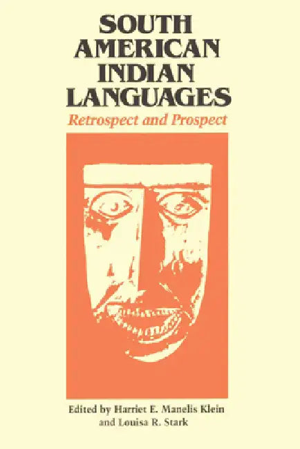 South American Indian Languages: Retrospect and Prospect by Harriet E. Manelis Klein, Louisa R. Stark