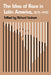 The Idea of Race in Latin America, 1870-1940 by Richard Graham