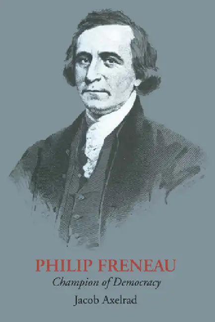 Philip Freneau: Champion of Democracy by Jacob Axelrad