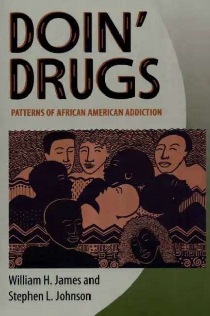 Doin' Drugs: Patterns of African American Addiction by William H. James, Stephen L. Johnson
