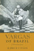 Vargas of Brazil: A Political Biography by John W. F. Dulles