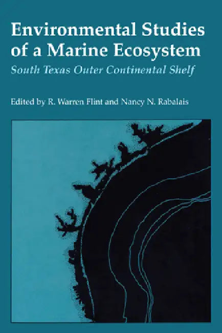 Environmental Studies of a Marine Ecosystem: South Texas Outer Continental Shelf by R. Warren Flint