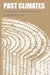 Past Climates: Tree Thermometers, Commodities, and People by Leona Marshall Libby