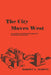 The City Moves West: Economic and Industrial Growth in Central West Texas by Robert L. Martin