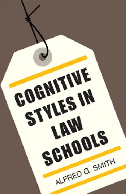 Cognitive Styles in Law Schools by Alfred G. Smith