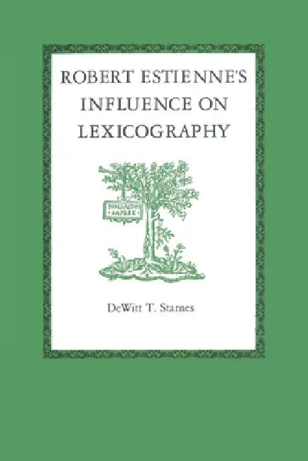 Robert Estienne's Influence on Lexicography by DeWitt T. Starnes