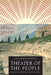 Theater of the People: Spectators and Society in Ancient Athens by David Kawalko Roselli