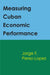 Measuring Cuban Economic Performance by Jorge Perez-Lopez