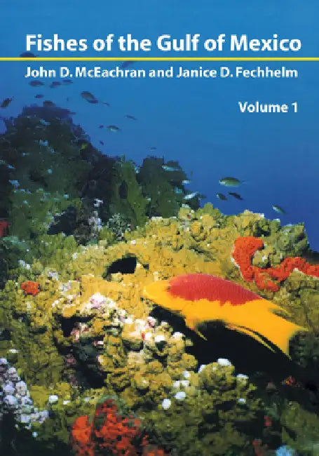 Fishes of the Gulf of Mexico, Vol. 1: Myxiniformes to Gasterosteiformes by John McEachran