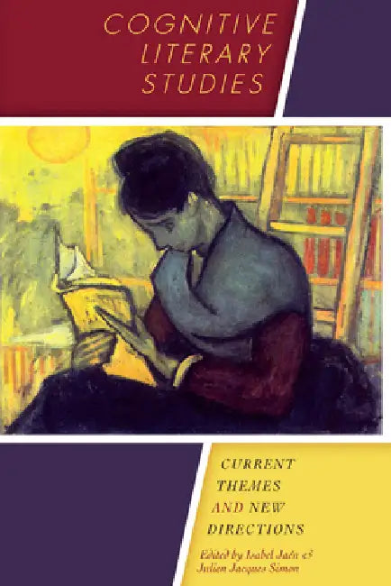 Cognitive Literary Studies: Current Themes and New Directions by Isabel Jaén