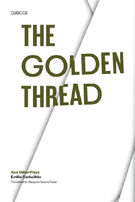 The Golden Thread and Other Plays by Emilio Carballido, Margaret Sayers Peden