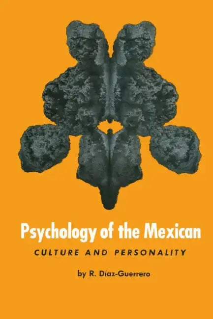 Psychology of the Mexican: Culture and Personality by R. Díaz-Guerrero
