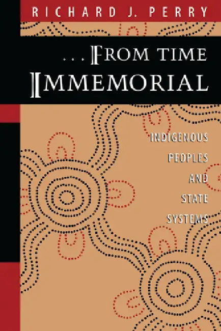 From Time Immemorial: Indigenous Peoples and State Systems by Richard J. Perry