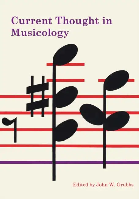 Current Thought in Musicology by John W. Grubbs