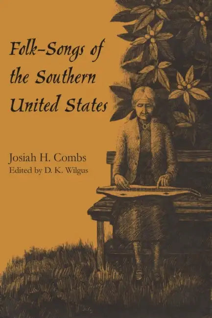Folk-Songs of the Southern United States by Josiah H. Combs