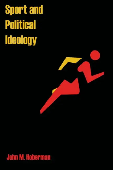 Sport and Political Ideology by John Hoberman