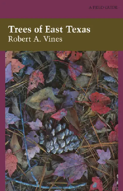 Trees of East Texas by Robert a. Vines