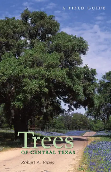 Trees of Central Texas by Robert a. Vines