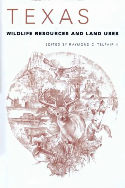 Texas Wildlife Resources and Land Uses by Raymond C. Telfair