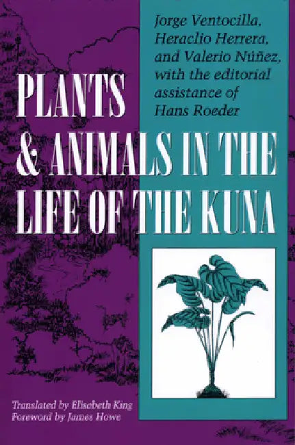 Plants and Animals in the Life of the Kuna by Jorge Ventocilla, Heraclio Herrera, Valerio Núñez