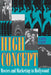 High Concept: Movies and Marketing in Hollywood by Justin Wyatt