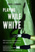 Playing While White: Privilege and Power on and off the Field by David J. Leonard