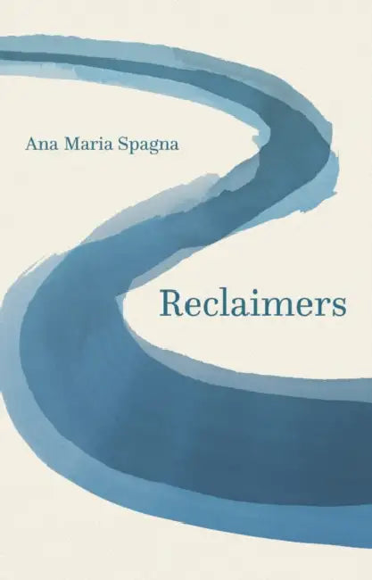 Reclaimers by Ana Maria Spagna