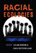 Racial Ecologies by Leilani Nishime, Kim D. Hester Williams