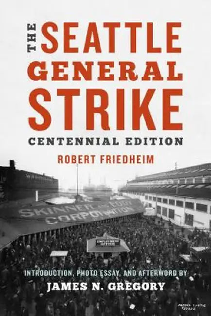 The Seattle General Strike by Robert L. Friedheim