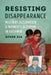 Resisting Disappearance: Military Occupation and Women's Activism in Kashmir by Ather Zia