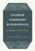Chinese Funerary Biographies: An Anthology of Remembered Lives by Patricia Buckley Ebrey