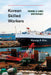 Korean Skilled Workers: Toward a Labor Aristocracy by Hyung-A Kim, Clark W. Sorensen