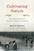 Cultivating Nature: The Conservation of a Valencian Working Landscape by Sarah R. Hamilton, Paul S. Sutter, Paul S. Sutter