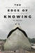 The Edge of Knowing: Dreams, History, and Realism in Modern Chinese Literature by Roy Bing Chan
