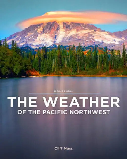 The Weather of the Pacific Northwest by Cliff Mass