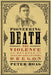 Pioneering Death: The Violence of Boyhood in Turn-of-the-Century Oregon by Peter Boag