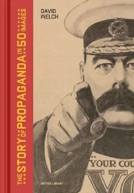 The Story of Propaganda in 50 Images by David Welch