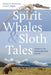 Spirit Whales and Sloth Tales: Fossils of Washington State by Elizabeth A. Nesbitt