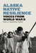Alaska Native Resilience: Voices from World War II by Holly Miowak Guise