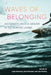 Waves of Belonging: Indigeneity, Race, and Gender in the Surfing Lineup by Lydia Heberling