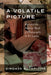 A Volatile Picture: War and the Political Work of Photography in Sri Lanka by Vindhya Buthpitiya, Padma Kaimal, K. Sivaramakrishnan